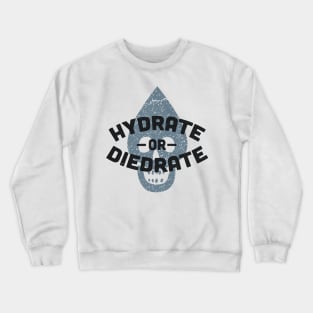 Hydrate or Diedrate Crewneck Sweatshirt